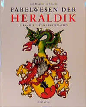 Buchcover Fabelwesen in der Heraldik | Carl A von Volborth | EAN 9783763023295 | ISBN 3-7630-2329-1 | ISBN 978-3-7630-2329-5