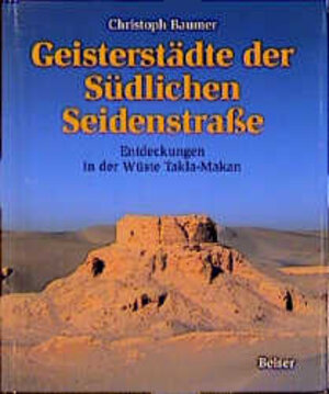 Buchcover Geisterstädte der Südlichen Seidenstrasse | Christoph Baumer | EAN 9783763023349 | ISBN 3-7630-2334-8 | ISBN 978-3-7630-2334-9