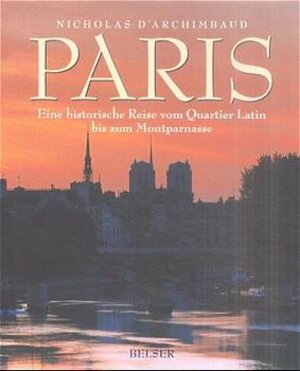 Paris. Eine historische Reise vom Quartier Latin bis zum Montparnasse