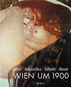 Klimt - Kokoschka - Schiele - Moser. Wien um 1900