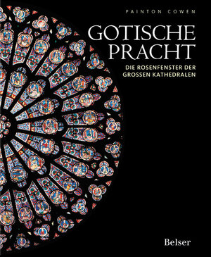 Gotische Pracht: Die Rosenfenster der großen Kathedralen