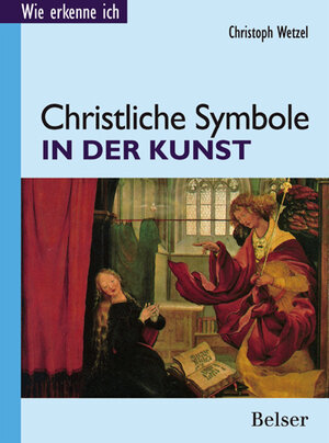 Buchcover Christliche Symbole in der Kunst | Christoph Wetzel | EAN 9783763025183 | ISBN 3-7630-2518-9 | ISBN 978-3-7630-2518-3