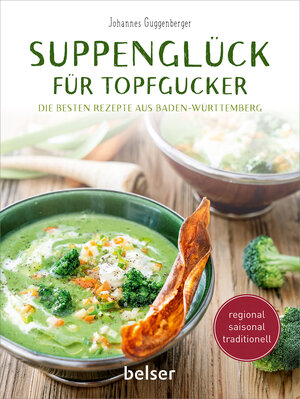 Buchcover Suppenglück für Topfgucker | Johannes Guggenberger | EAN 9783763028818 | ISBN 3-7630-2881-1 | ISBN 978-3-7630-2881-8