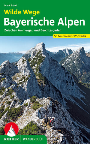 Buchcover Wilde Wege Bayerische Alpen | Mark Zahel | EAN 9783763330843 | ISBN 3-7633-3084-4 | ISBN 978-3-7633-3084-3