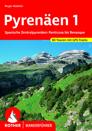 Pyrenäen 1: Spanische Zentralpyrenäen: Panticosa bis Benasque. 51 Touren: Spanische Zentralpyrenäen: Panticosa bis Benasque. 50 ausgewählte Tal- und Höhenwanderungen in den spanischen Zentralalpen