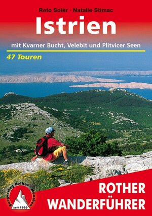 Istrien mit Kvarner Bucht, Velebit und Plitvicer Seen. Die schönsten Tal- und Höhenwanderungen: 47 Touren