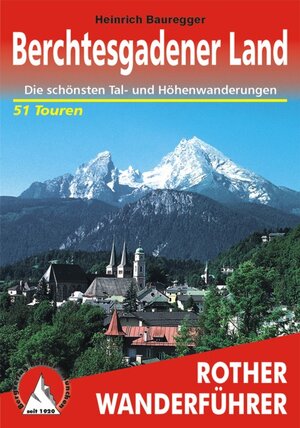 Berchtesgadener Land - Die schönsten Tal- und Bergwanderungen - 51 Touren (Rother Wanderführer)