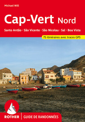 Buchcover Cap-Vert Nord: Santo Antão, São Vicente, São Nicolau, Sal, Boa Vista (Rother Guide de randonnées) | Michael Will | EAN 9783763349647 | ISBN 3-7633-4964-2 | ISBN 978-3-7633-4964-7