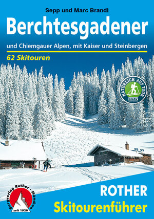 Berchtesgadener und Chiemgauer Alpen. Mit Kaisergebirge und Steinbergen. 60 Skitouren: Mit Kaiser, Steinbergen und Dientner Bergen. 60 ausgewählte ... Kufstein und Salzburg, Chiemgau und Pinzgau