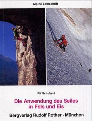 Die Anwendung des Seiles in Fels und Eis