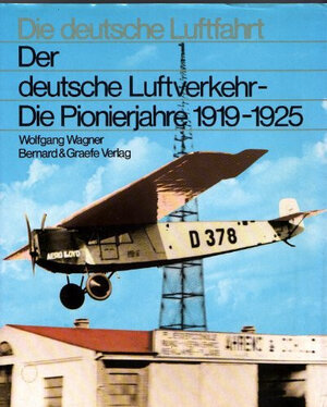 Buchcover Der deutsche Luftverkehr - Die Pionierjahre 1919-1925 | Wolfgang Wagner | EAN 9783763752744 | ISBN 3-7637-5274-9 | ISBN 978-3-7637-5274-4