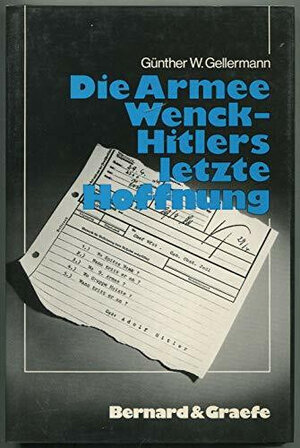 Buchcover Die Armee Wenck - Hitlers letzte Hoffnung | Günther W Gellermann | EAN 9783763754380 | ISBN 3-7637-5438-5 | ISBN 978-3-7637-5438-0