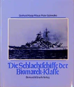 Buchcover Die Schlachtschiffe der Bismarck-Klasse | Gerhard Koop | EAN 9783763758906 | ISBN 3-7637-5890-9 | ISBN 978-3-7637-5890-6