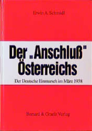 Buchcover Der 'Anschluss' Österreichs | Erwin A Schmidl | EAN 9783763759361 | ISBN 3-7637-5936-0 | ISBN 978-3-7637-5936-1