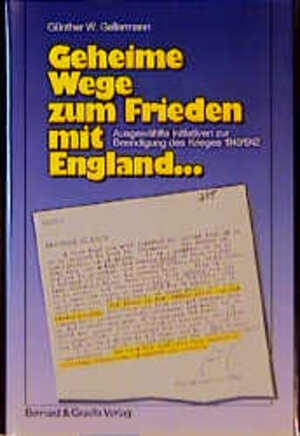 Buchcover Geheime Wege zum Frieden mit England | Günther W Gellermann | EAN 9783763759477 | ISBN 3-7637-5947-6 | ISBN 978-3-7637-5947-7