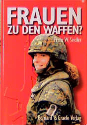 Buchcover Frauen zu den Waffen? | Franz W Seidler | EAN 9783763759798 | ISBN 3-7637-5979-4 | ISBN 978-3-7637-5979-8