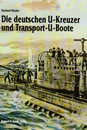Buchcover Die deutschen U-Kreuzer und Transport-U-Boote | Eberhard Rössler | EAN 9783763762460 | ISBN 3-7637-6246-9 | ISBN 978-3-7637-6246-0
