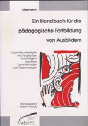 Buchcover Ein Handbuch für die pädagogische Fortbildung von Ausbildern  | EAN 9783763900428 | ISBN 3-7639-0042-X | ISBN 978-3-7639-0042-8