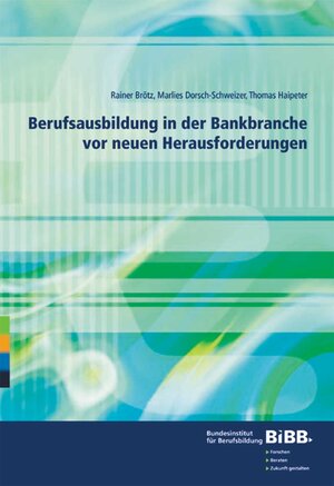 Buchcover Berufsausbildung in der Bankbranche vor neuen Herausforderungen | Rainer Brötz | EAN 9783763910748 | ISBN 3-7639-1074-3 | ISBN 978-3-7639-1074-8