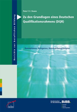 Buchcover Zu den Grundlagen eines Deutschen Qualifikationsrahmens (DQR) | Peter F. E. Sloane | EAN 9783763911189 | ISBN 3-7639-1118-9 | ISBN 978-3-7639-1118-9