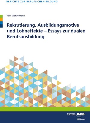 Buchcover Rekrutierung, Ausbildungsmotive und Lohneffekte - Essays zur dualen Berufsausbildung | Felix Wenzelmann | EAN 9783763911882 | ISBN 3-7639-1188-X | ISBN 978-3-7639-1188-2