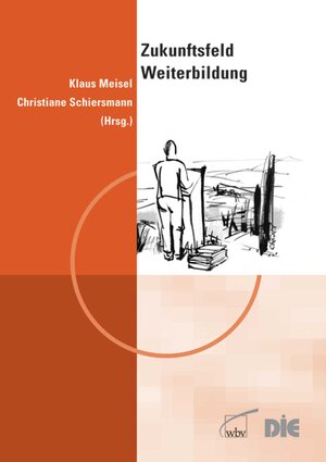 Buchcover Zukunftsfeld Weiterbildung  | EAN 9783763919338 | ISBN 3-7639-1933-3 | ISBN 978-3-7639-1933-8