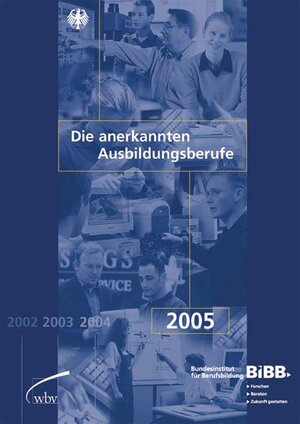 Buchcover Die anerkannten Ausbildungsberufe 2005  | EAN 9783763934119 | ISBN 3-7639-3411-1 | ISBN 978-3-7639-3411-9