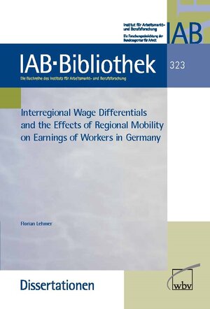 Buchcover Interregional Wage Differentials and the Effects of Regional Mobility on Earnings of Workers in G. | Florian Lehmer | EAN 9783763940172 | ISBN 3-7639-4017-0 | ISBN 978-3-7639-4017-2