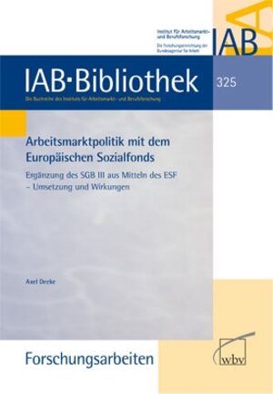 Buchcover Arbeitsmarktpolitik mit dem Europäischen Sozialfonds | Axel Deeke | EAN 9783763940301 | ISBN 3-7639-4030-8 | ISBN 978-3-7639-4030-1