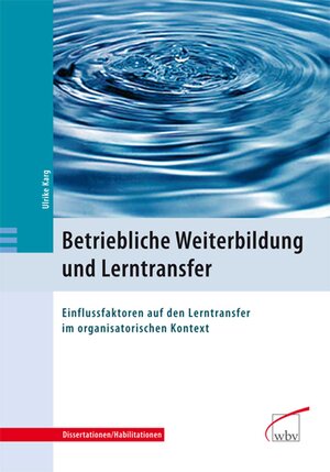 Buchcover Betriebliche Weiterbildung und Lerntransfer Einflussfaktoren auf den Lerntransfer im  | EAN 9783763945856 | ISBN 3-7639-4585-7 | ISBN 978-3-7639-4585-6