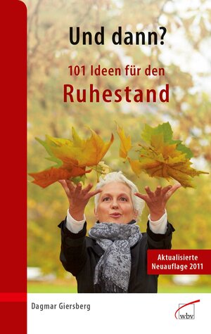 Buchcover Und dann? 101 Ideen für den Ruhestand | Dagmar Giersberg | EAN 9783763949571 | ISBN 3-7639-4957-7 | ISBN 978-3-7639-4957-1