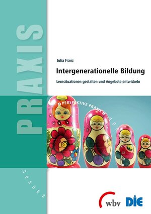 Buchcover Intergenerationelle Bildung | Julia Franz | EAN 9783763953660 | ISBN 3-7639-5366-3 | ISBN 978-3-7639-5366-0
