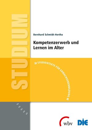Buchcover Kompetenzerwerb und Lernen im Alter | Bernhard Schmidt-Hertha | EAN 9783763954018 | ISBN 3-7639-5401-5 | ISBN 978-3-7639-5401-8