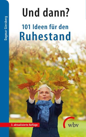 Buchcover Und dann? 101 Ideen für den Ruhestand | Dagmar Giersberg | EAN 9783763956210 | ISBN 3-7639-5621-2 | ISBN 978-3-7639-5621-0