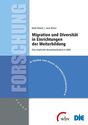 Buchcover Migration und Diversität in Einrichtungen der Weiterbildung | Halit Öztürk | EAN 9783763958122 | ISBN 3-7639-5812-6 | ISBN 978-3-7639-5812-2