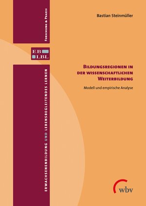 Buchcover Bildungsregionen in der wissenschaftlichen Weiterbildung | Bastian Steinmüller | EAN 9783763958818 | ISBN 3-7639-5881-9 | ISBN 978-3-7639-5881-8