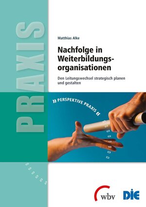 Buchcover Nachfolge in Weiterbildungsorganisationen | Matthias Alke | EAN 9783763959099 | ISBN 3-7639-5909-2 | ISBN 978-3-7639-5909-9