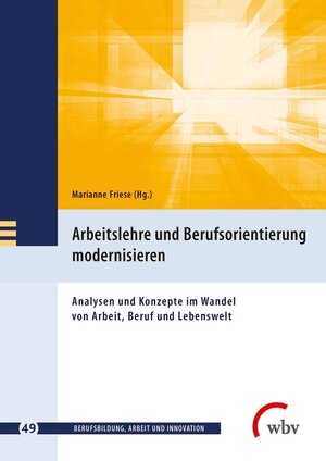 Buchcover Arbeitslehre und Berufsorientierung modernisieren  | EAN 9783763959723 | ISBN 3-7639-5972-6 | ISBN 978-3-7639-5972-3