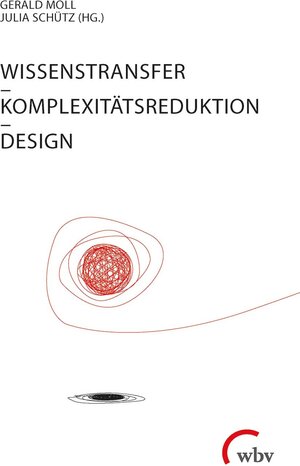 Buchcover Wissenstransfer - Komplexitätsreduktion - Design  | EAN 9783763961931 | ISBN 3-7639-6193-3 | ISBN 978-3-7639-6193-1