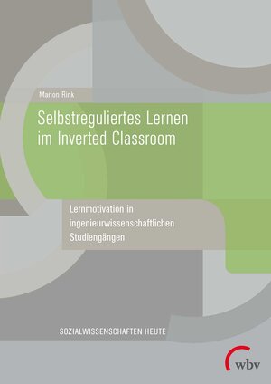 Buchcover Selbstreguliertes Lernen im Inverted Classroom | Marion Rink | EAN 9783763966448 | ISBN 3-7639-6644-7 | ISBN 978-3-7639-6644-8