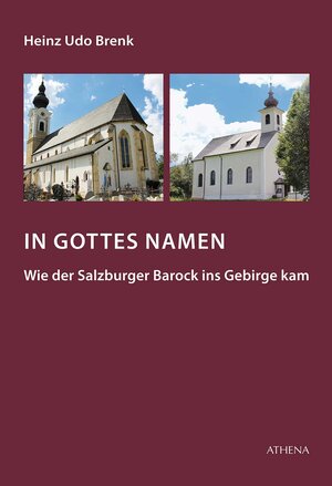 Buchcover In Gottes Namen - Wie der Salzburger Barock ins Gebirge kam | Heinz Udo Brenk | EAN 9783763968176 | ISBN 3-7639-6817-2 | ISBN 978-3-7639-6817-6