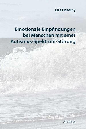 Buchcover Emotionale Empfindungen bei Menschen mit Autismus-Spektrum-Störung | Lisa Pokorny | EAN 9783763968343 | ISBN 3-7639-6834-2 | ISBN 978-3-7639-6834-3