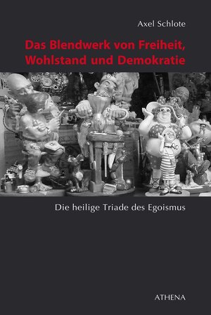 Buchcover Das Blendwerk von Freiheit, Wohlstand und Demokratie | Axel Schlote | EAN 9783763969685 | ISBN 3-7639-6968-3 | ISBN 978-3-7639-6968-5