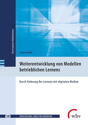 Buchcover Weiterentwicklung von Modellen betrieblichen Lernens | Tanja Arnold | EAN 9783763969838 | ISBN 3-7639-6983-7 | ISBN 978-3-7639-6983-8