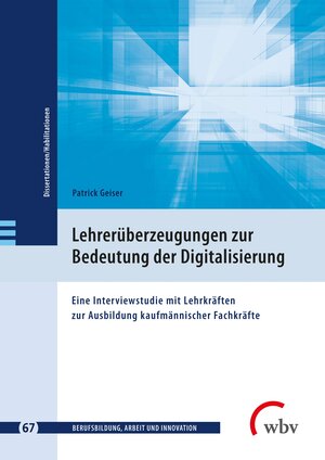 Buchcover Lehrerüberzeugungen zur Bedeutung der Digitalisierung | Patrick Geiser | EAN 9783763970285 | ISBN 3-7639-7028-2 | ISBN 978-3-7639-7028-5