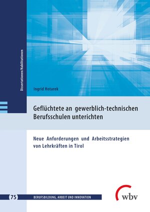 Buchcover Geflüchtete an gewerblich-technischen Berufsschulen unterrichten | Ingrid Hotarek | EAN 9783763970841 | ISBN 3-7639-7084-3 | ISBN 978-3-7639-7084-1