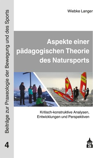 Buchcover Aspekte einer pädagogischen Theorie des Natursports | Wiebke Langer | EAN 9783763971879 | ISBN 3-7639-7187-4 | ISBN 978-3-7639-7187-9
