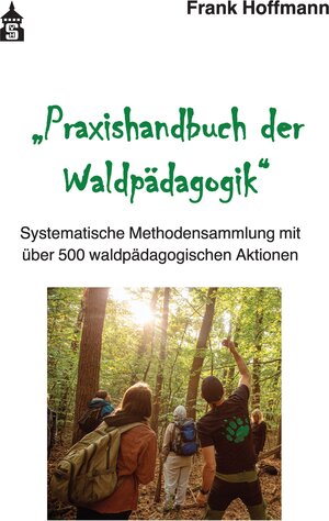 Buchcover Praxishandbuch der Waldpädagogik | Frank Hoffmann | EAN 9783763972234 | ISBN 3-7639-7223-4 | ISBN 978-3-7639-7223-4