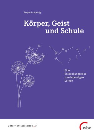 Buchcover Körper, Geist und Schule | Benjamin Apelojg | EAN 9783763973842 | ISBN 3-7639-7384-2 | ISBN 978-3-7639-7384-2