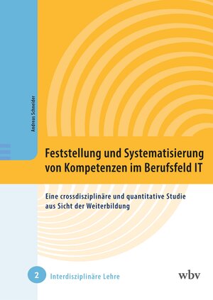 Buchcover Feststellung und Systematisierung von Kompetenzen im Berufsfeld IT | Andreas Schneider | EAN 9783763976041 | ISBN 3-7639-7604-3 | ISBN 978-3-7639-7604-1